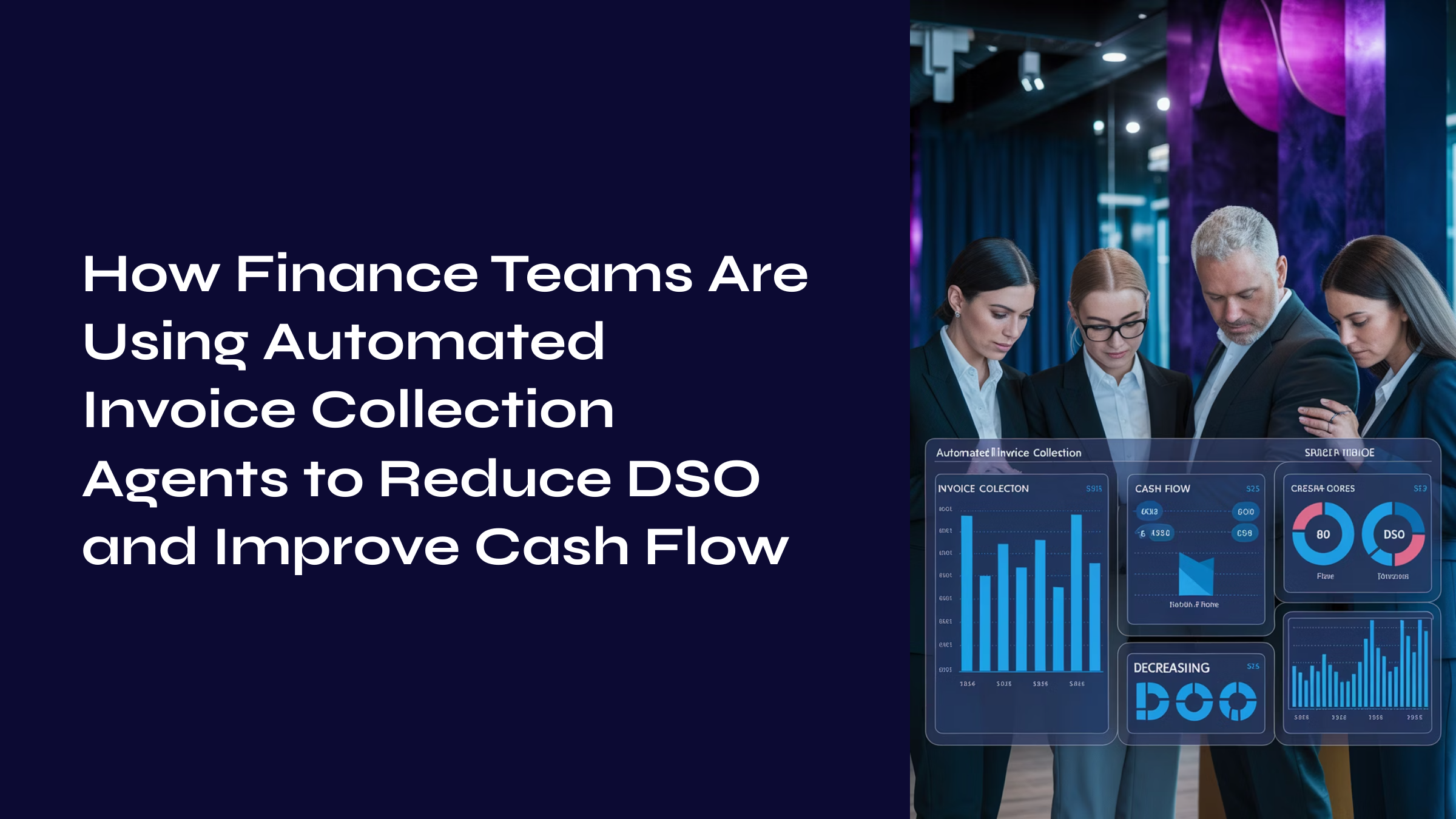How Finance Teams Are Using Automated Invoice Collection Agents to Reduce DSO and Improve Cash Flow