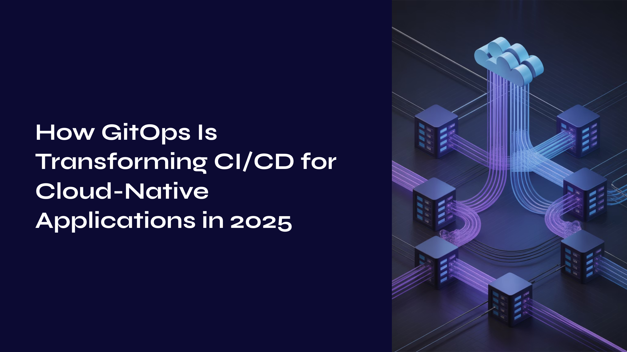 How GitOps Is Transforming CI/CD for Cloud-Native Applications in 2025