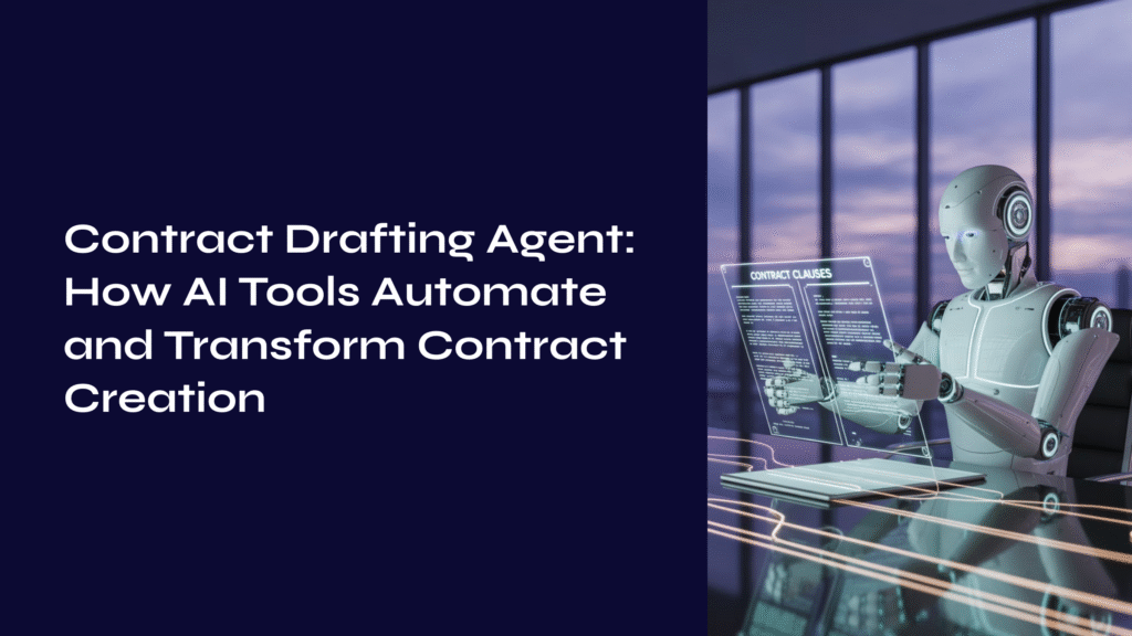Contract Drafting Agent: How AI Tools Automate and Transform Contract Creation